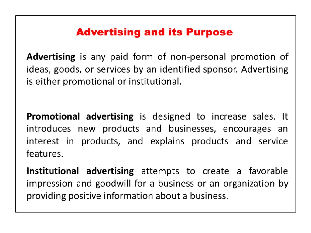 Advertising is any paid form of non-personal promotion of ideas, goods, or services by